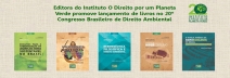 Editora do Instituto O Direito por um Planeta Verde promove lançamento de livros no 20º Congresso Brasileiro de Direito Ambiental